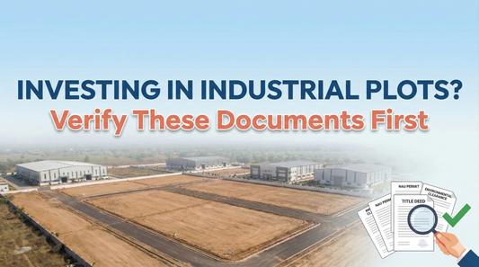 Investing in Industrial Plots? Verify These Documents First