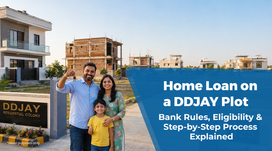 Home Loan on a DDJAY Plot: Bank Rules, Eligibility & Step-by-Step Process Explained