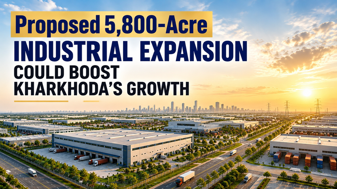 Proposed 5,800-Acre Industrial Expansion Could Boost Kharkhoda’s Growth