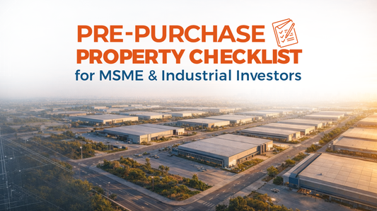 Pre-Purchase Property Checklist for MSME & Industrial Investors