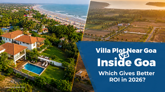 Villa Plot Near Goa vs Inside Goa: Which Gives Better ROI in 2026?